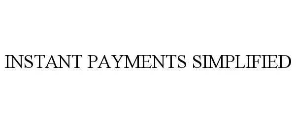  INSTANT PAYMENTS SIMPLIFIED