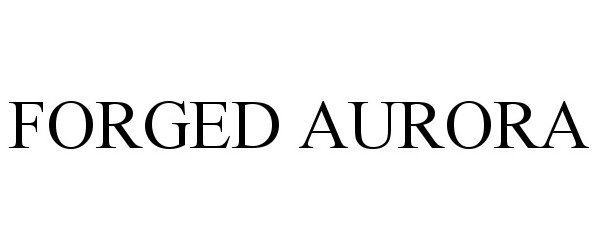 Trademark Logo FORGED AURORA