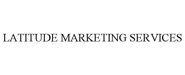 Trademark Logo LATITUDE MARKETING SERVICES
