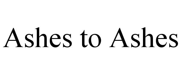 Trademark Logo ASHES TO ASHES