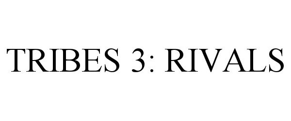Trademark Logo TRIBES 3: RIVALS