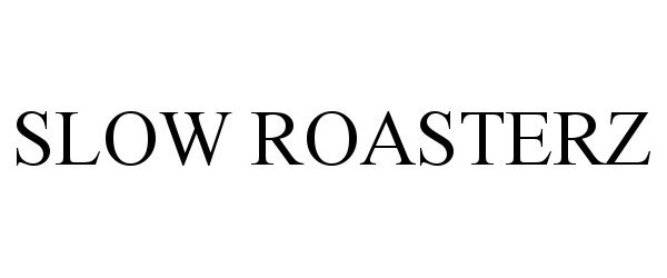 Trademark Logo SLOW ROASTERZ