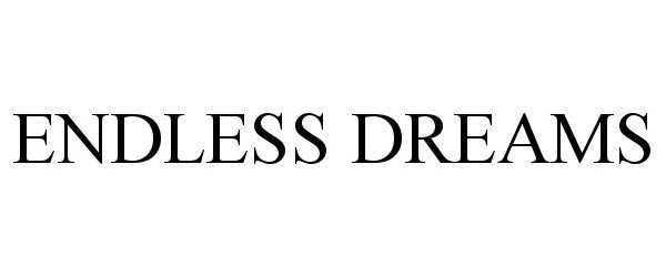 Trademark Logo ENDLESS DREAMS