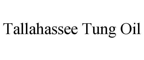 Trademark Logo TALLAHASSEE TUNG OIL