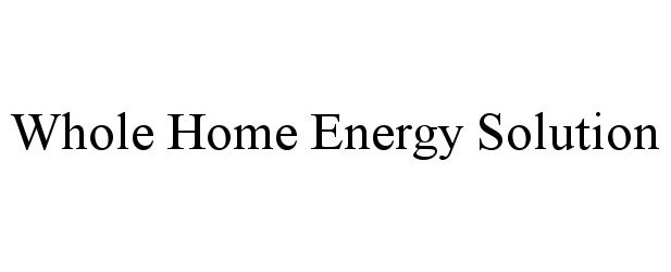  WHOLE HOME ENERGY SOLUTION