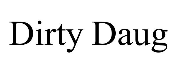 Trademark Logo DIRTY DAUG
