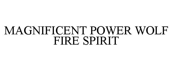  MAGNIFICENT POWER WOLF FIRE SPIRIT