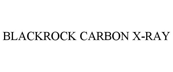 Trademark Logo BLACKROCK CARBON X-RAY