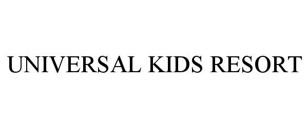 Trademark Logo UNIVERSAL KIDS RESORT