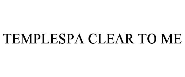 Trademark Logo TEMPLESPA CLEAR TO ME