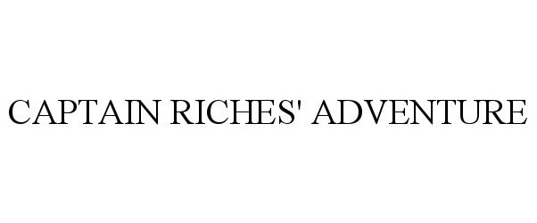 Trademark Logo CAPTAIN RICHES' ADVENTURE