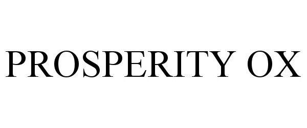 Trademark Logo PROSPERITY OX