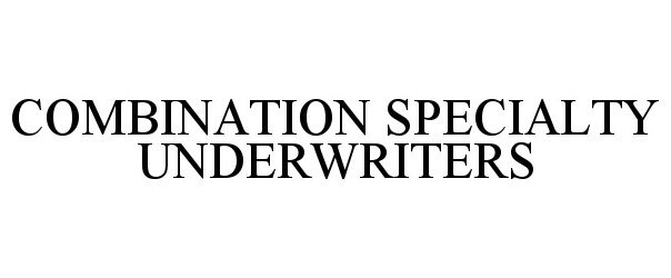  COMBINATION SPECIALTY UNDERWRITERS