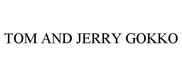 Trademark Logo TOM AND JERRY GOKKO