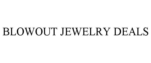Trademark Logo BLOWOUT JEWELRY DEALS