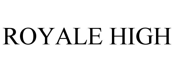 Trademark Logo ROYALE HIGH