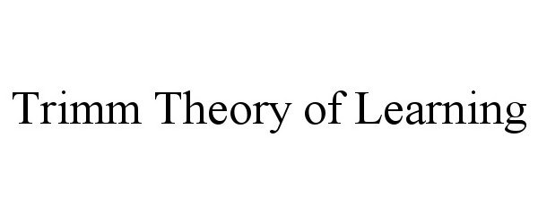  TRIMM THEORY OF LEARNING