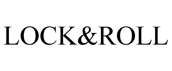 Trademark Logo LOCK&amp;ROLL