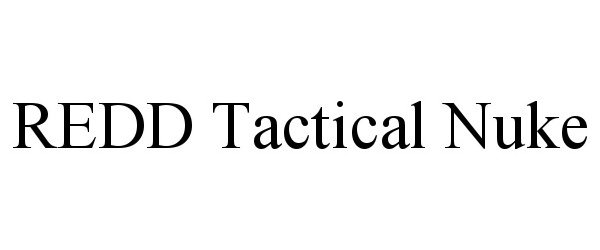 Trademark Logo REDD TACTICAL NUKE