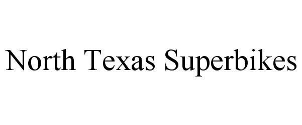 Trademark Logo NORTH TEXAS SUPERBIKES