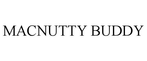 Trademark Logo MACNUTTY BUDDY