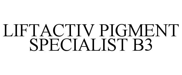 Trademark Logo LIFTACTIV PIGMENT SPECIALIST B3
