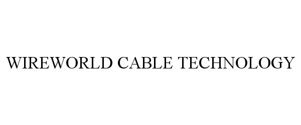 Trademark Logo WIREWORLD CABLE TECHNOLOGY