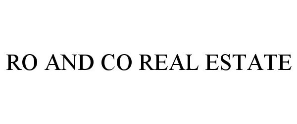 Trademark Logo RO AND CO REAL ESTATE