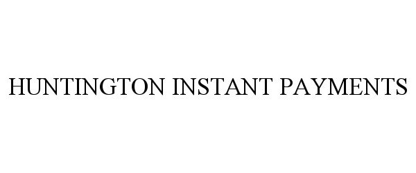  HUNTINGTON INSTANT PAYMENTS