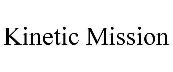 Trademark Logo KINETIC MISSION