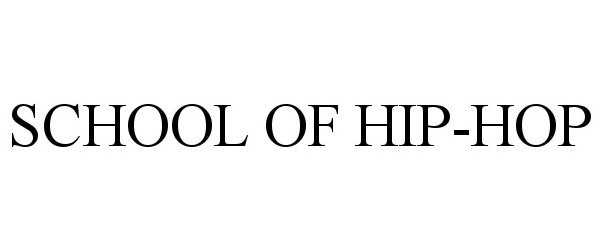 Trademark Logo SCHOOL OF HIP-HOP