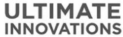 Trademark Logo ULTIMATE INNOVATIONS