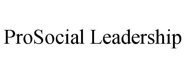  PROSOCIAL LEADERSHIP