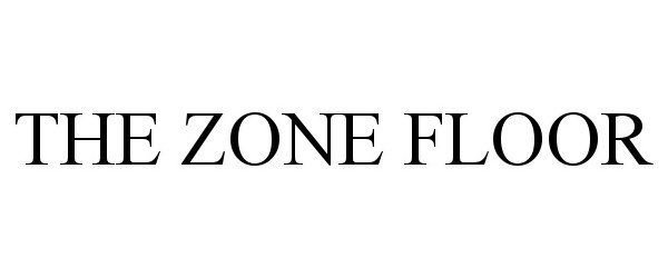 Trademark Logo THE ZONE FLOOR