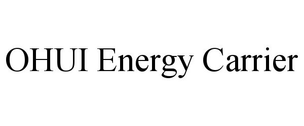 Trademark Logo OHUI ENERGY CARRIER