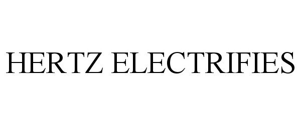 Trademark Logo HERTZ ELECTRIFIES