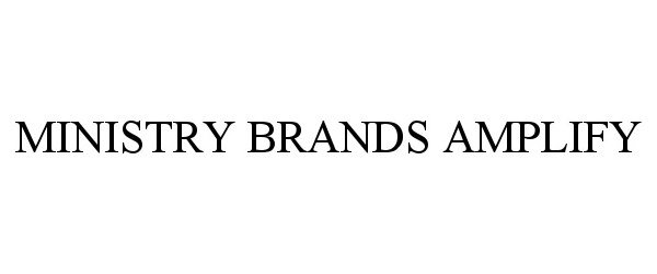  MINISTRY BRANDS AMPLIFY