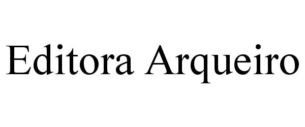 Trademark Logo EDITORA ARQUEIRO