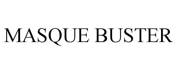 Trademark Logo MASQUE BUSTER