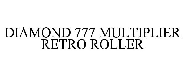 DIAMOND 777 MULTIPLIER RETRO ROLLER