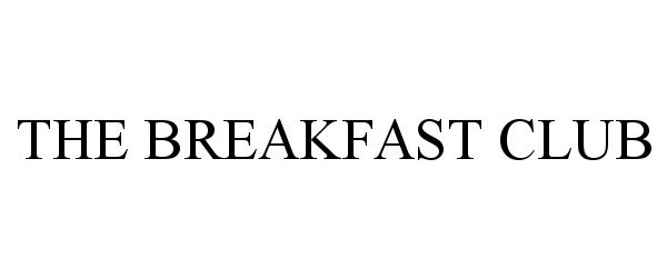 Trademark Logo THE BREAKFAST CLUB