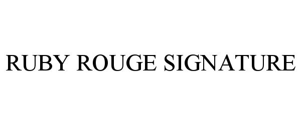 Trademark Logo RUBY ROUGE SIGNATURE