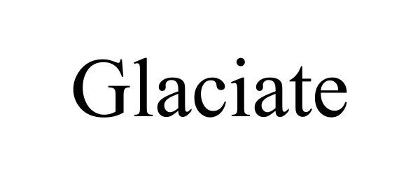 Trademark Logo GLACIATE