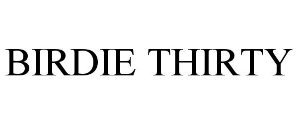 Trademark Logo BIRDIE THIRTY