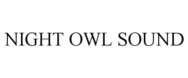 Trademark Logo NIGHT OWL SOUND