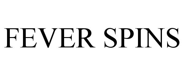 Trademark Logo FEVER SPINS