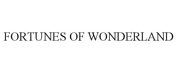 Trademark Logo FORTUNES OF WONDERLAND