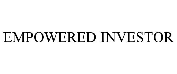 Trademark Logo EMPOWERED INVESTOR