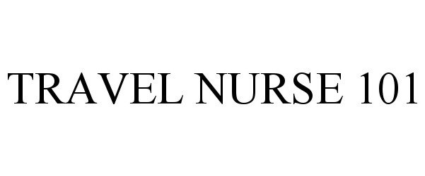  TRAVEL NURSE 101