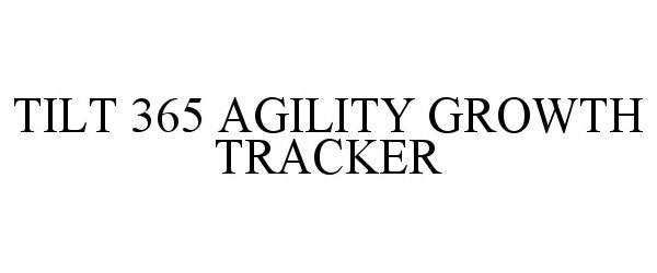  TILT 365 AGILITY GROWTH TRACKER